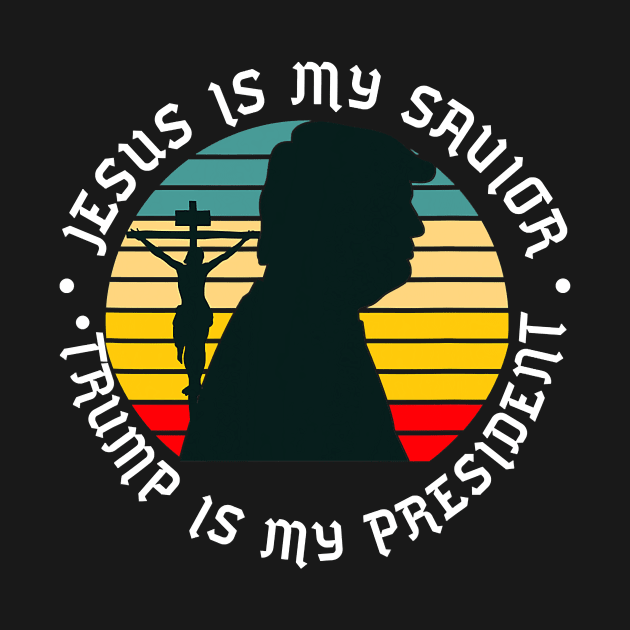 Jesus Is My Savior Trump Is My President Retro by Jessica Co