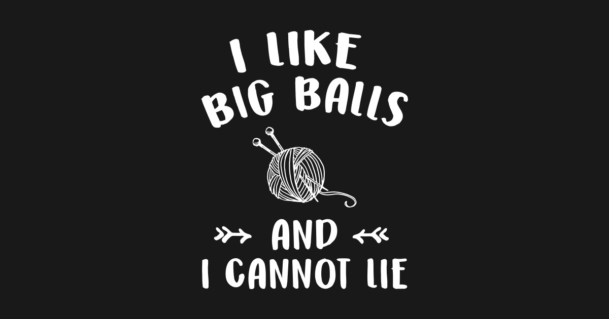 I Like Big Balls And I Cannot Lie Big Balls Lover Sticker Teepublic Au 6521