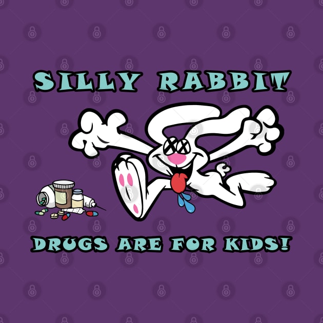 Silly Rabbit, Drugs are for Kids! by lilmousepunk