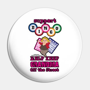 Support Bingo Keep Grandma Off The Street Grandmother Novelty Gift Pin