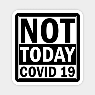 Not Today Covid 19 Magnet