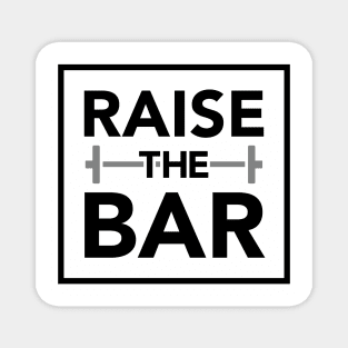 RAISE THE BAR Magnet