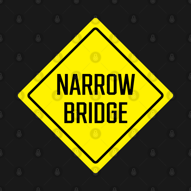 Narrow Bridge by SignX365