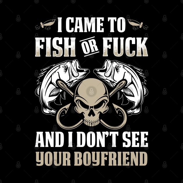 I Don't See Your Boyfriend Funny Fishing Shirts by Murder By Text