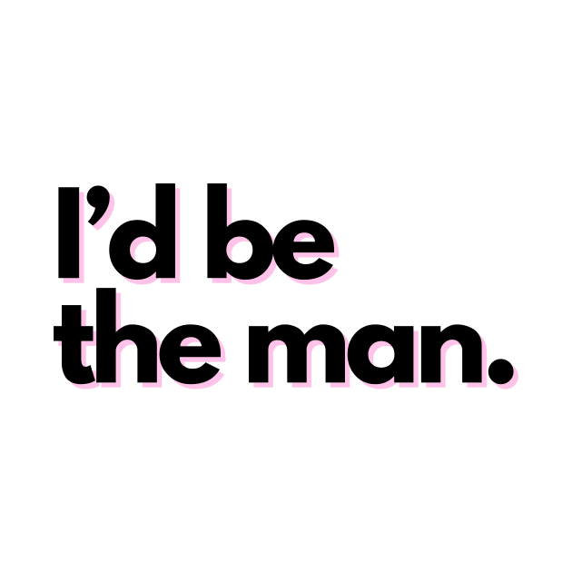 I'd be the man. by Silver Saddle Co