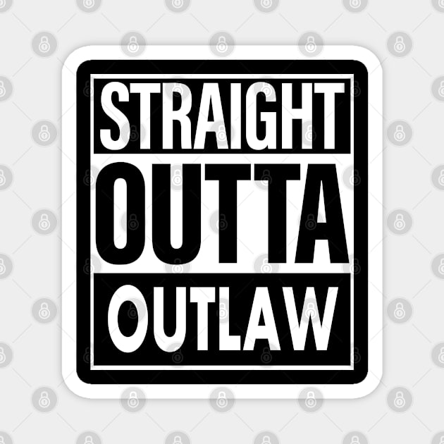 Outlaw Name Straight Outta Outlaw Magnet by ThanhNga