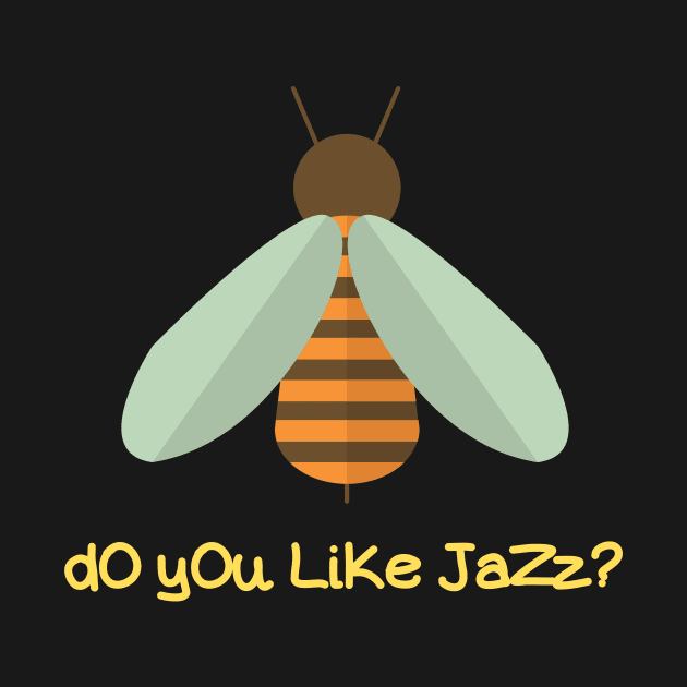 dO yOu LiKe JaZz? - Do You Like Jazz - T-Shirt | TeePublic
