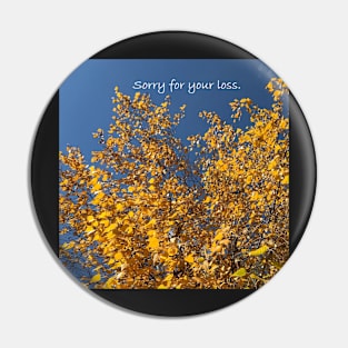 Sorry for your loss, Sympathy card, birch tree Pin