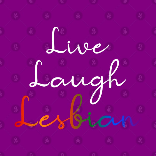 Live Laugh Lesbian by Scottish Arms Dealer