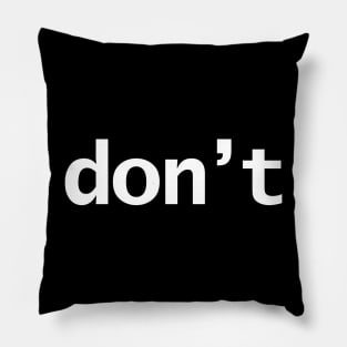 Dont Minimal Typography White Text Pillow