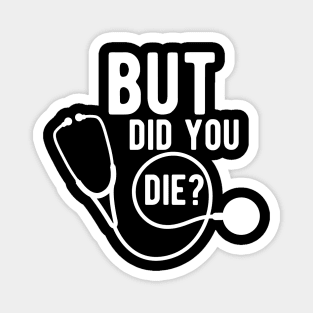 Medical Doctor - But did you die ? Magnet