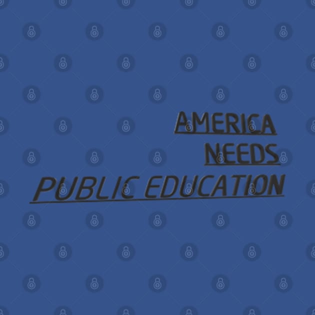 America Needs Public Education by wide_bruh