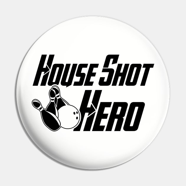 House Shot Hero Crew Pin by AnnoyingBowlerTees