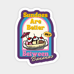 Sundaes are Better Between Bananas Magnet