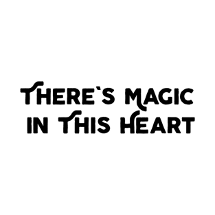 There's Magic In This Heart T-Shirt