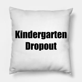 Kindergarten Dropout Pillow