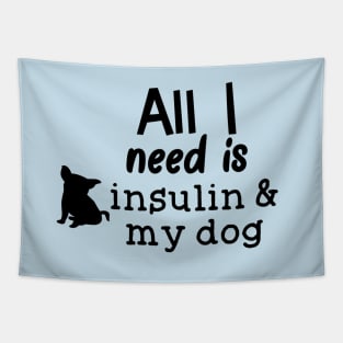 All I Need is Insulin and My Dog Tapestry