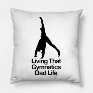 Living That Gymnastic Dad Life Pillow