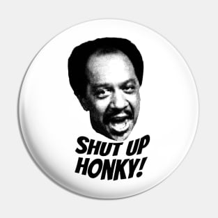 Shut Up Honky! Pin