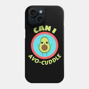 Can I Avo-Cuddle | Cute Avocado Cartoon Saying Phone Case