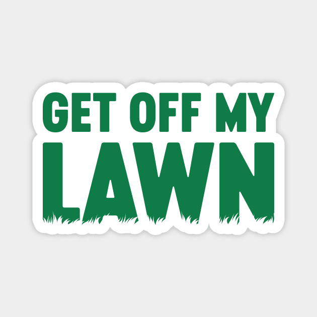 Get Off My Lawn Magnet by Luluca Shirts