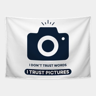 I Don't Trust Words I Trust Pictures Tapestry