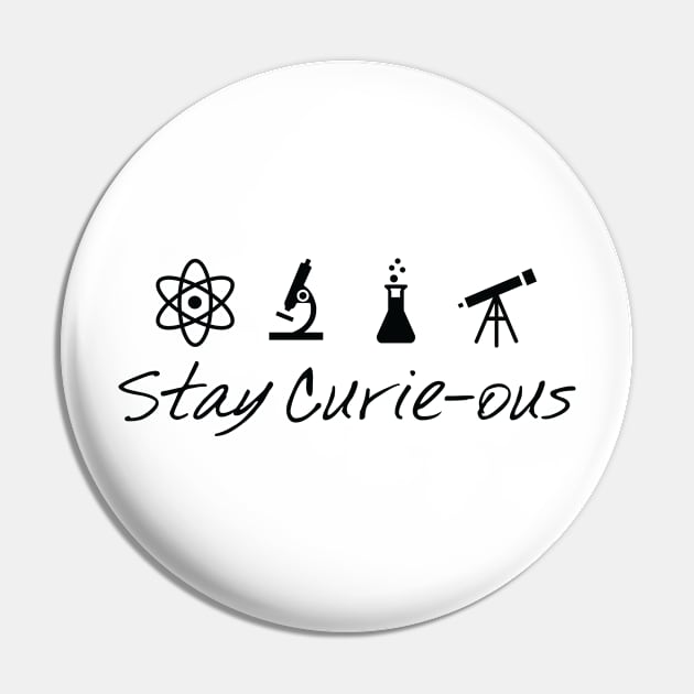 Stay Curie-Ous Marie Curie Inspirational Science Design Pin by ScienceCorner