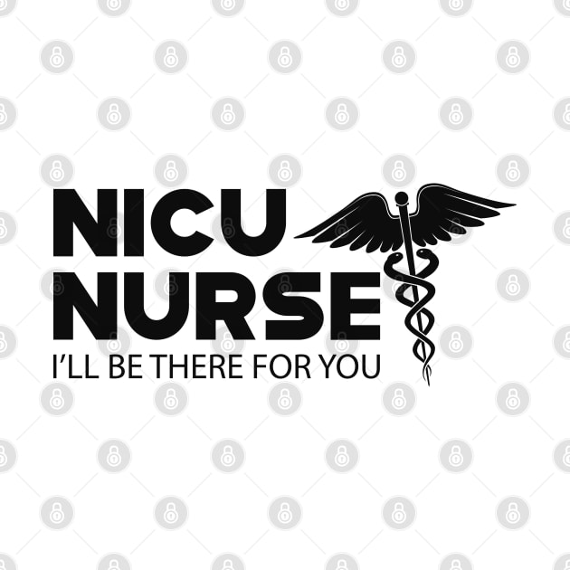 NICU Nurse - I'll be there for you by KC Happy Shop