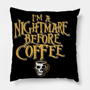 I'm A Nightmare Before Coffee Pillow