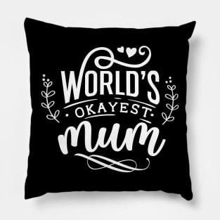 Worlds okayest mum for mothers day Pillow