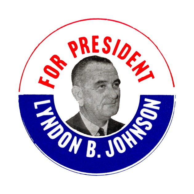 1964 For President, Lyndon B. Johnson by historicimage