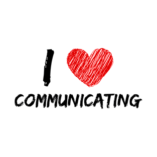 I Love Communicating T-Shirt