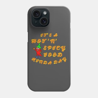 Hot And Spicy Food Kinda Day Phone Case