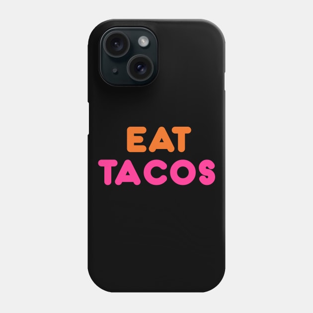 Eat Tacos Phone Case by FoodieTees