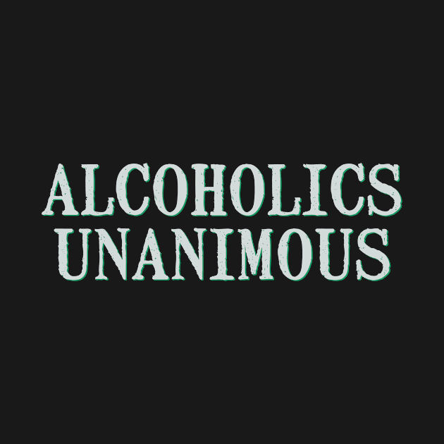 Alcoholics Unanimous by ElijahBarns