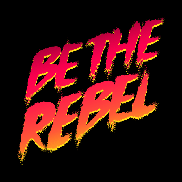 Be The Rebel by phoenixstudios