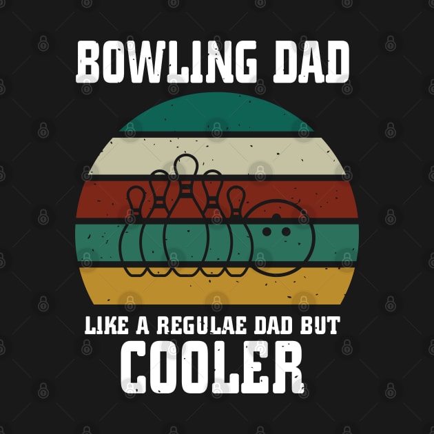 Bowling Dad Like a Regular Dad by busines_night