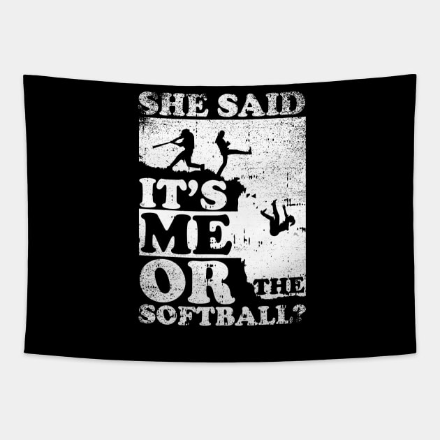 She Said It's Me Or Softball Tapestry by simonStufios
