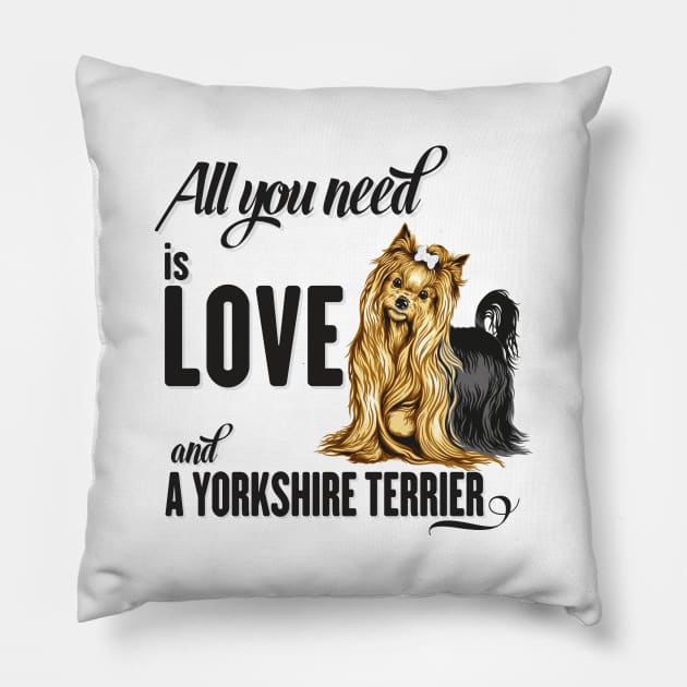 All You Need is Love and a Yorkshire Terrier Pillow by Ben Foumen