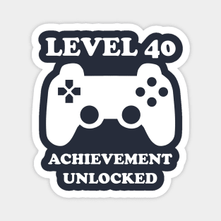 Level 40 Achievement Unlocked Gamer Next Level 40 years old birthday Magnet