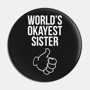 World's Okayest Sister Pin