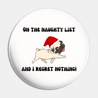 On the naught list and I regret nothing Pug Life Christmas Design Pin