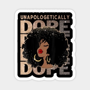 Unapologetically Dope Black Pride Afro Black History Melanin Magnet