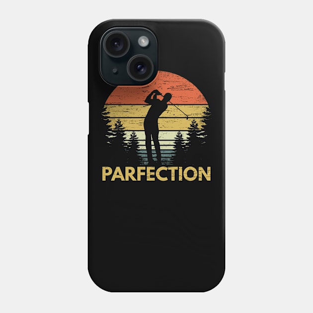 Funny Golf Gift Parfection Perfect Par At Golf Course Phone Case by RK Design