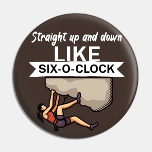 Straight up and down like six o clock Pin