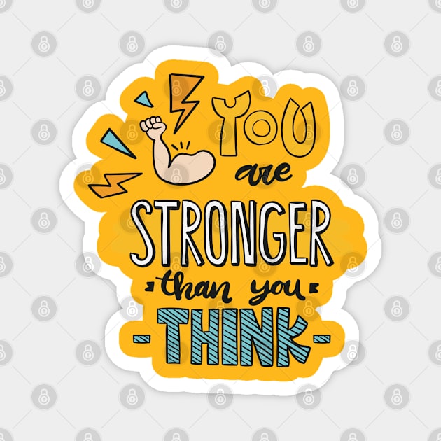 You Are Stronger Than You Think Magnet by Mako Design 