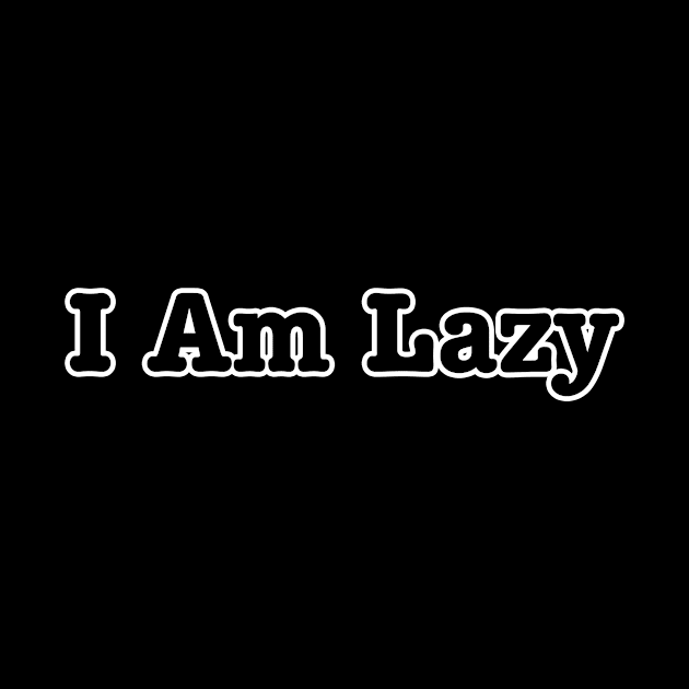 I am lazy by lenn