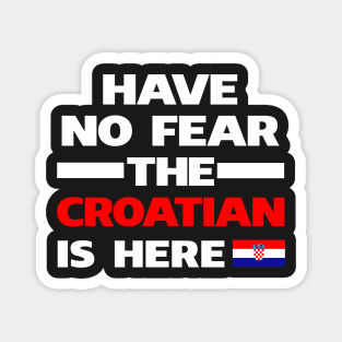 No Fear Croatian Is Here Croatia Magnet