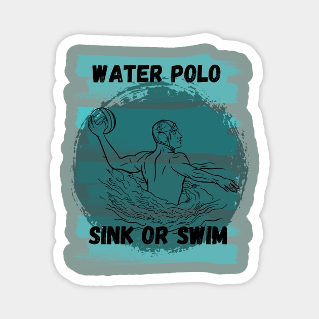 water polo sink or swim Magnet by Createdreams