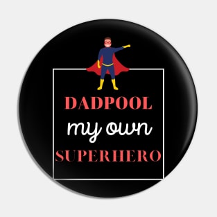 dadpool, my own superhero - funny design for fathers Pin